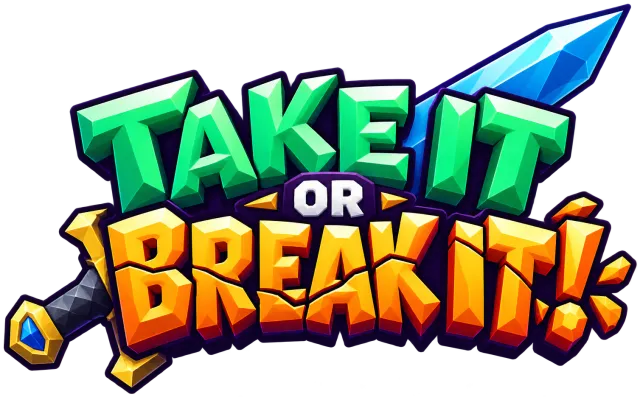 Take It or Break It!